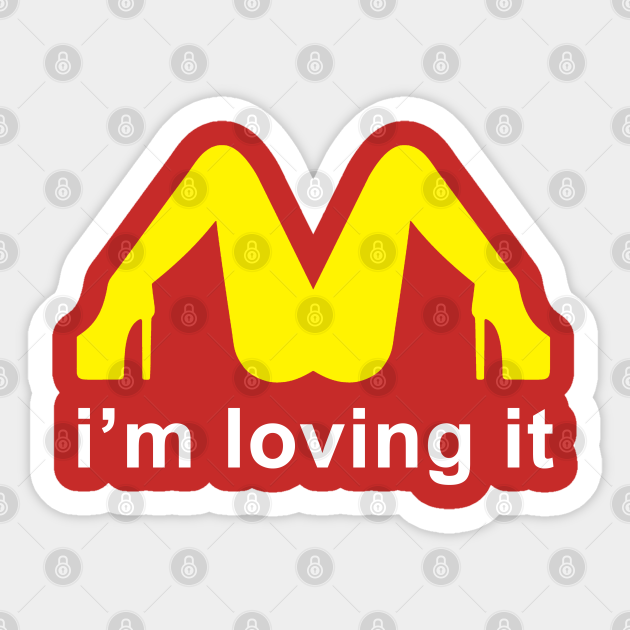 Im Loving It Funny Mcdonalds Parody Mcdonalds Parody Sticker Teepublic 